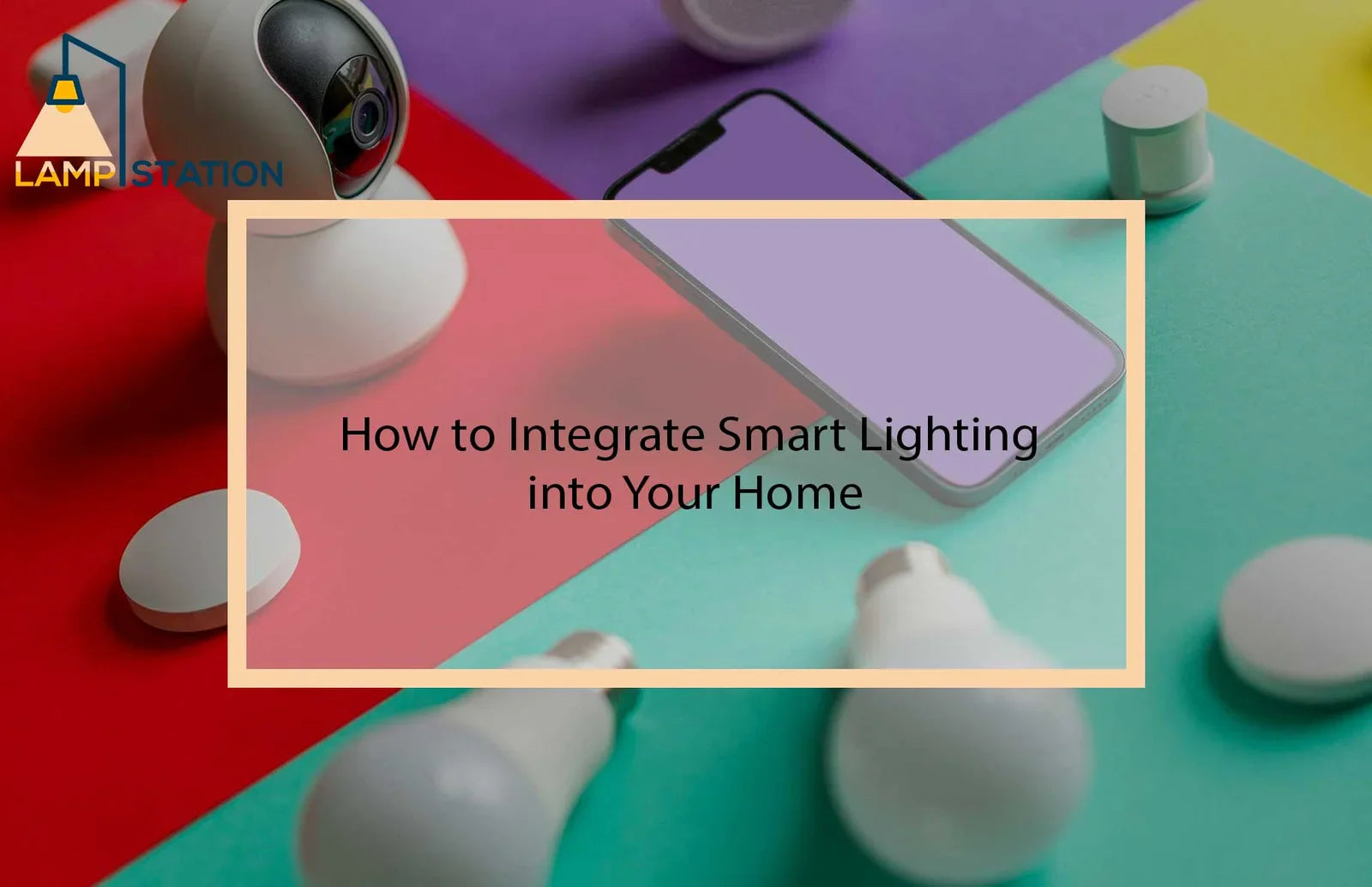 How to Integrate Smart Lighting into Your Home – Lamp Station